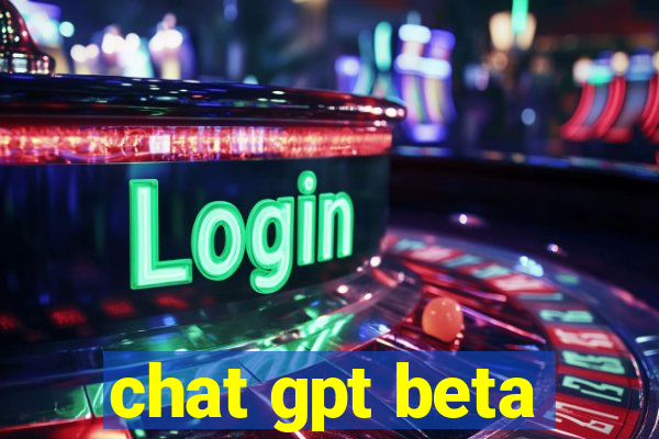 chat gpt beta